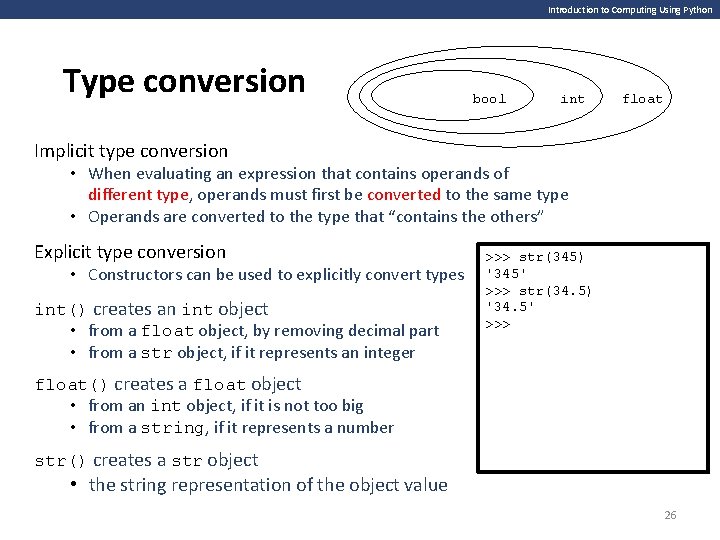Introduction to Computing Using Python Type conversion bool int float Implicit type conversion •