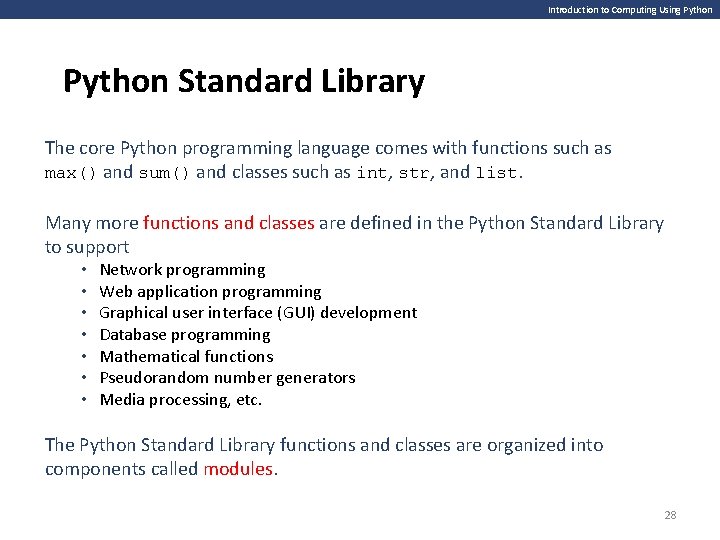Introduction to Computing Using Python Standard Library The core Python programming language comes with