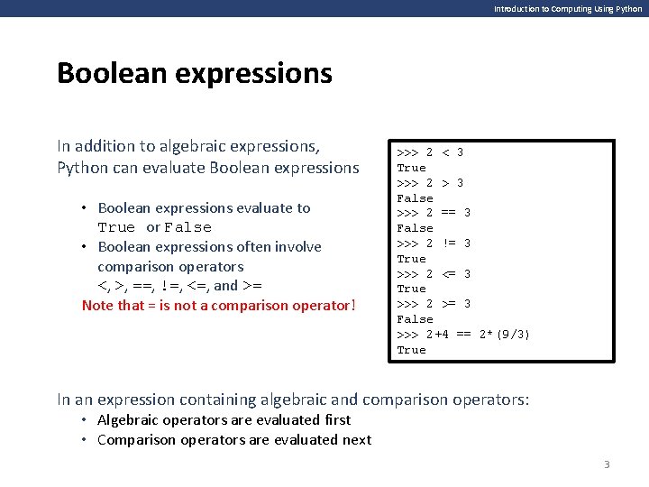 Introduction to Computing Using Python Boolean expressions In addition to algebraic expressions, Python can