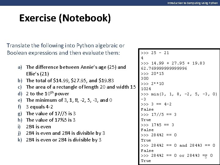 Introduction to Computing Using Python Exercise (Notebook) Translate the following into Python algebraic or