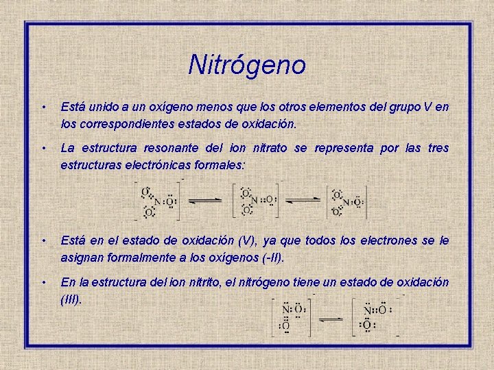 Nitrógeno • Está unido a un oxígeno menos que los otros elementos del grupo