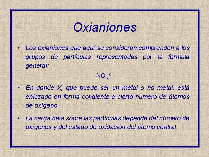 Oxianiones • Los oxianiones que aquí se consideran comprenden a los grupos de partículas