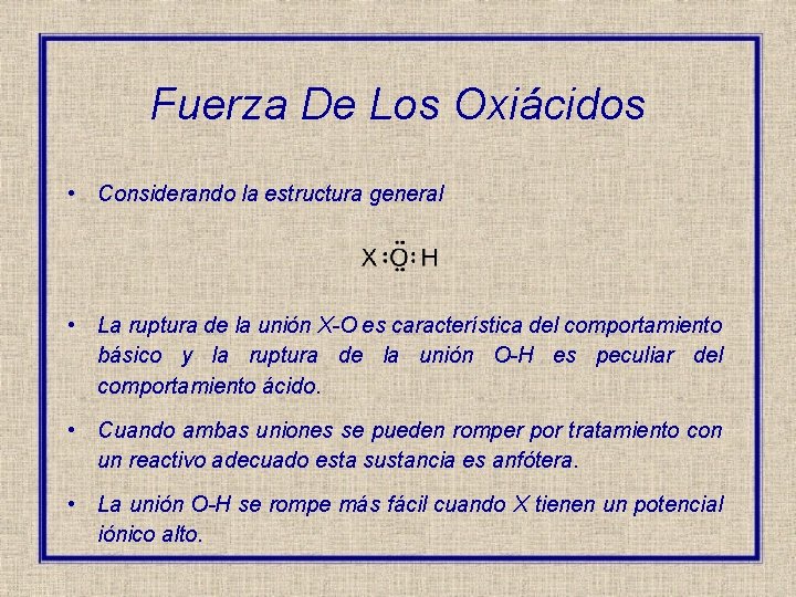 Fuerza De Los Oxiácidos • Considerando la estructura general • La ruptura de la