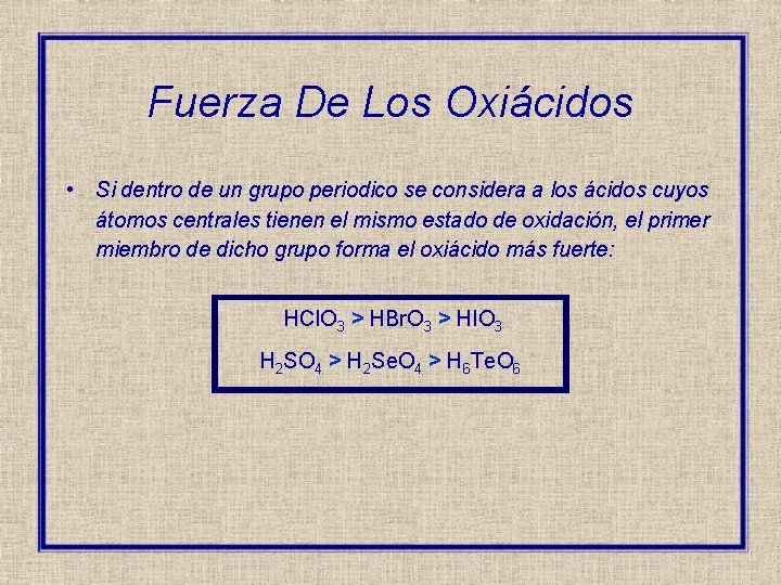 Fuerza De Los Oxiácidos • Si dentro de un grupo periodico se considera a