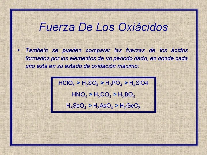 Fuerza De Los Oxiácidos • Tambein se pueden comparar las fuerzas de los ácidos