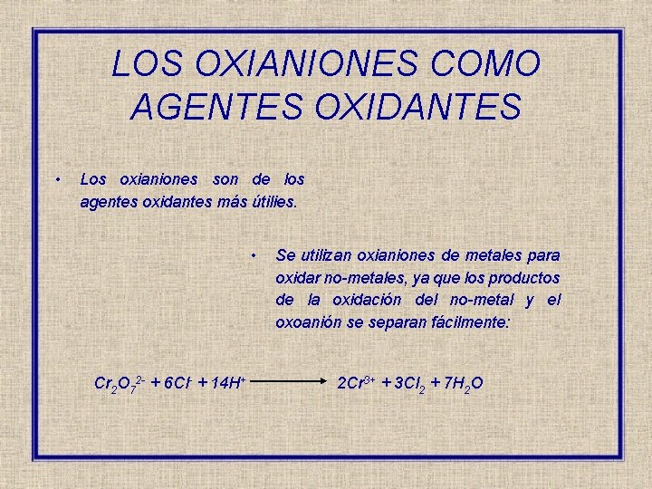 LOS OXIANIONES COMO AGENTES OXIDANTES • Los oxianiones son de los agentes oxidantes más