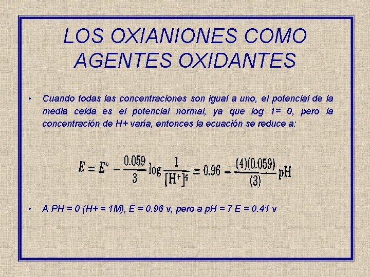 LOS OXIANIONES COMO AGENTES OXIDANTES • Cuando todas las concentraciones son igual a uno,