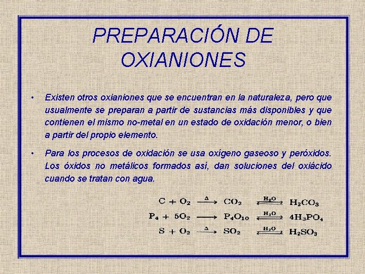 PREPARACIÓN DE OXIANIONES • Existen otros oxianiones que se encuentran en la naturaleza, pero