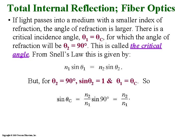 Total Internal Reflection; Fiber Optics • If light passes into a medium with a