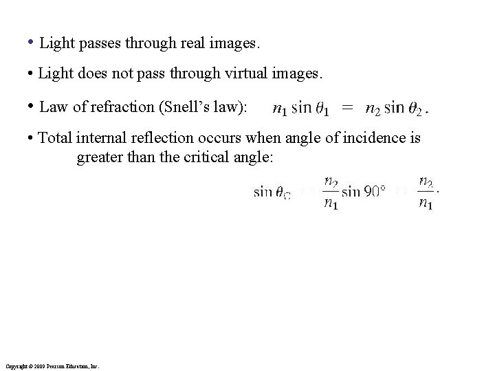  • Light passes through real images. • Light does not pass through virtual