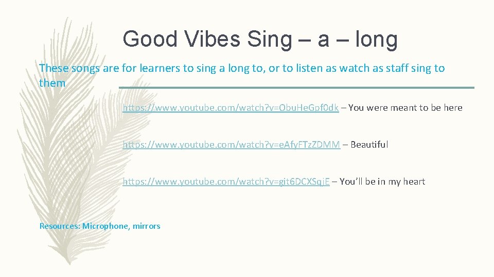 Good Vibes Sing – a – long These songs are for learners to sing