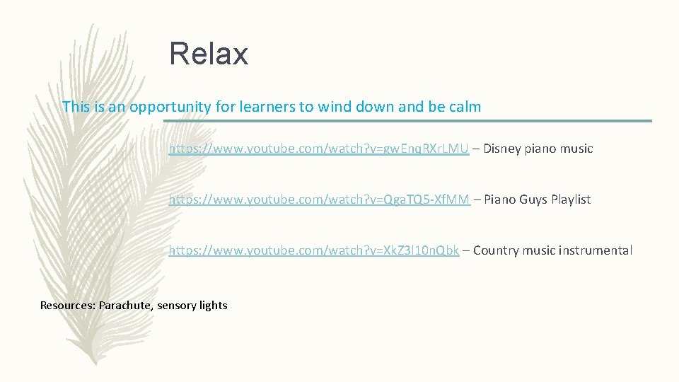 Relax This is an opportunity for learners to wind down and be calm https: