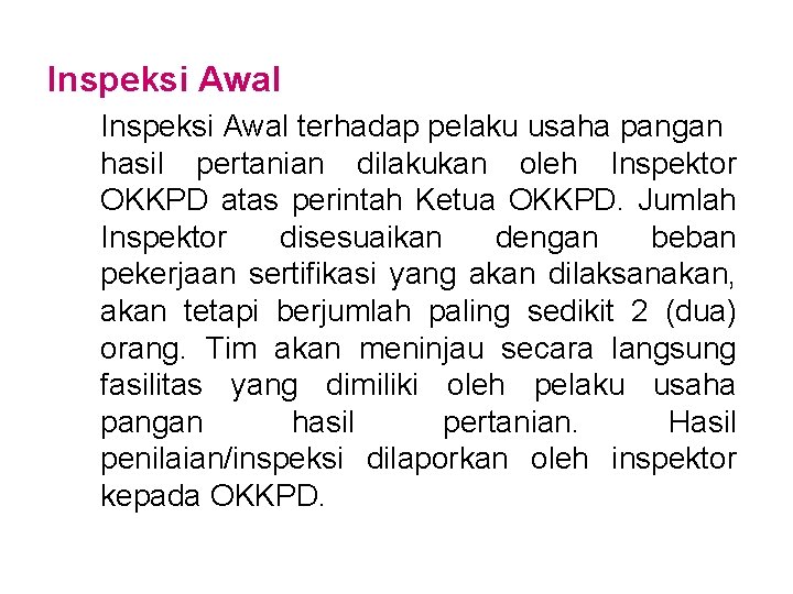 Inspeksi Awal terhadap pelaku usaha pangan hasil pertanian dilakukan oleh Inspektor OKKPD atas perintah Inspeksi Awal terhadap pelaku usaha pangan hasil pertanian dilakukan oleh Inspektor OKKPD atas perintah