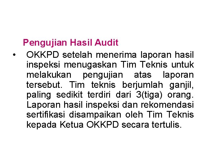 Pengujian Hasil Audit • OKKPD setelah menerima laporan hasil inspeksi menugaskan Tim Teknis untuk Pengujian Hasil Audit • OKKPD setelah menerima laporan hasil inspeksi menugaskan Tim Teknis untuk