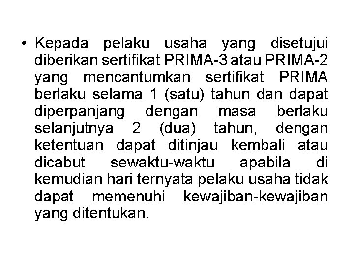 • Kepada pelaku usaha yang disetujui diberikan sertifikat PRIMA-3 atau PRIMA-2 yang mencantumkan • Kepada pelaku usaha yang disetujui diberikan sertifikat PRIMA-3 atau PRIMA-2 yang mencantumkan