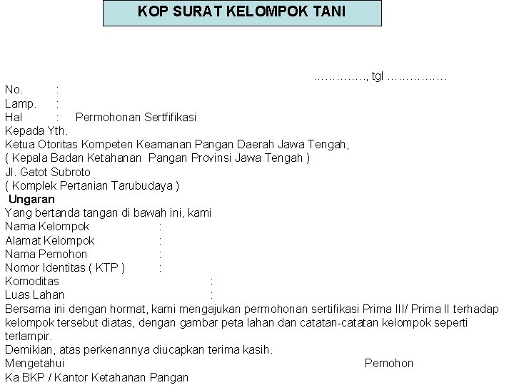 KOP SURAT KELOMPOK TANI …………. . , tgl ………. …… No. : Lamp. : KOP SURAT KELOMPOK TANI …………. . , tgl ………. …… No. : Lamp. :