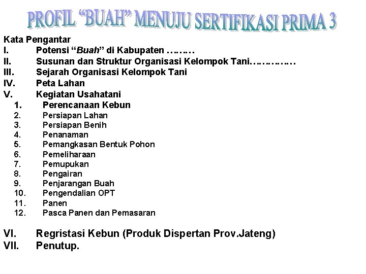 Kata Pengantar I. Potensi “Buah” di Kabupaten ……… II. Susunan dan Struktur Organisasi Kelompok Kata Pengantar I. Potensi “Buah” di Kabupaten ……… II. Susunan dan Struktur Organisasi Kelompok