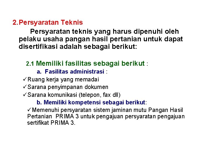 2. Persyaratan Teknis Persyaratan teknis yang harus dipenuhi oleh pelaku usaha pangan hasil pertanian 2. Persyaratan Teknis Persyaratan teknis yang harus dipenuhi oleh pelaku usaha pangan hasil pertanian