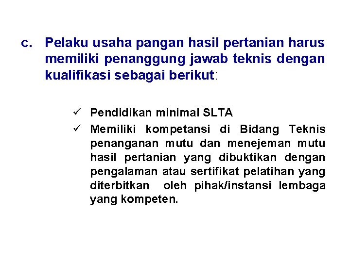 c. Pelaku usaha pangan hasil pertanian harus memiliki penanggung jawab teknis dengan kualifikasi sebagai c. Pelaku usaha pangan hasil pertanian harus memiliki penanggung jawab teknis dengan kualifikasi sebagai