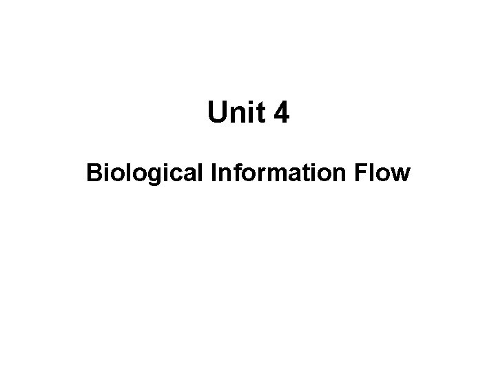 Unit 4 Biological Information Flow 