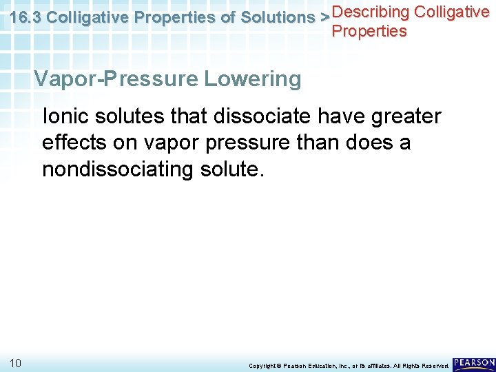 16. 3 Colligative Properties of Solutions > Describing Colligative Properties Vapor-Pressure Lowering Ionic solutes