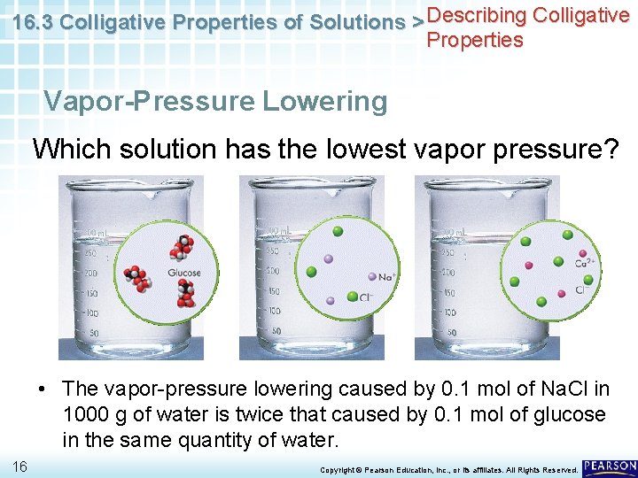 16. 3 Colligative Properties of Solutions > Describing Colligative Properties Vapor-Pressure Lowering Which solution