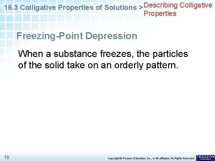 16. 3 Colligative Properties of Solutions > Describing Colligative Properties Freezing-Point Depression When a
