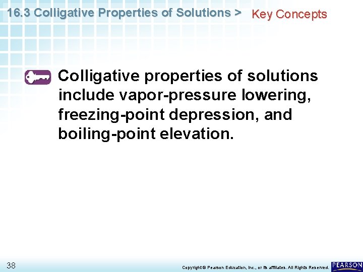 16. 3 Colligative Properties of Solutions > Key Concepts Colligative properties of solutions include