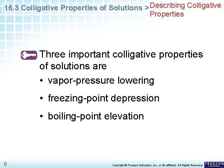 16. 3 Colligative Properties of Solutions > Describing Colligative Properties Three important colligative properties