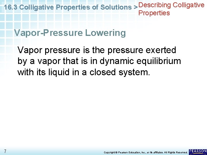 16. 3 Colligative Properties of Solutions > Describing Colligative Properties Vapor-Pressure Lowering Vapor pressure