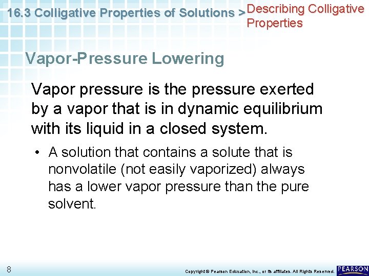 16. 3 Colligative Properties of Solutions > Describing Colligative Properties Vapor-Pressure Lowering Vapor pressure