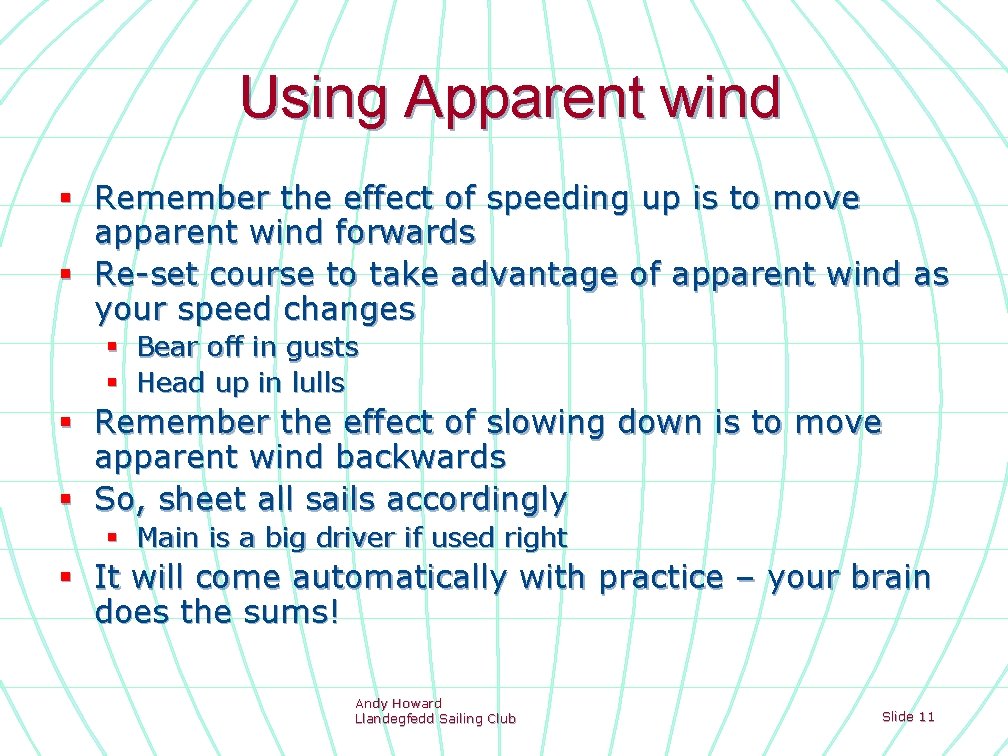 Using Apparent wind § Remember the effect of speeding up is to move apparent