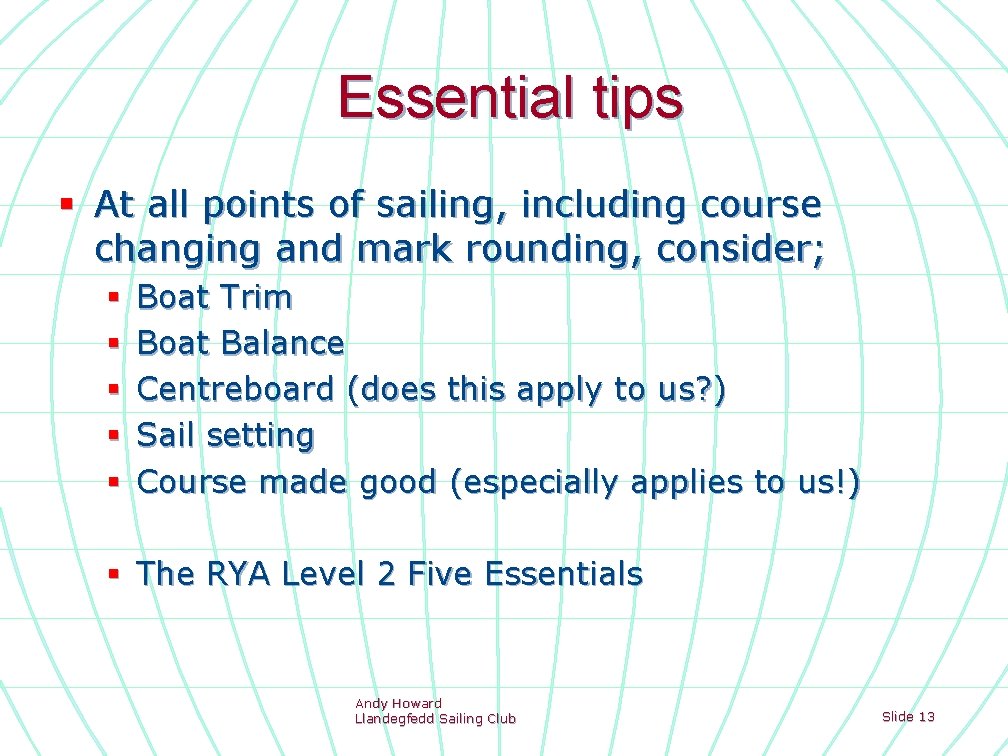 Essential tips § At all points of sailing, including course changing and mark rounding,