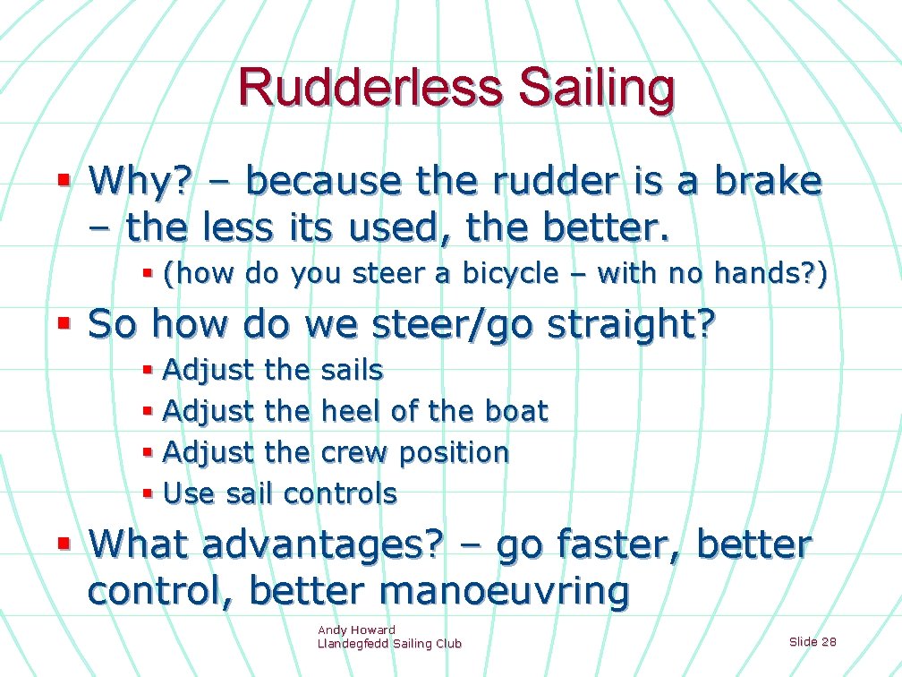 Rudderless Sailing § Why? – because the rudder is a brake – the less