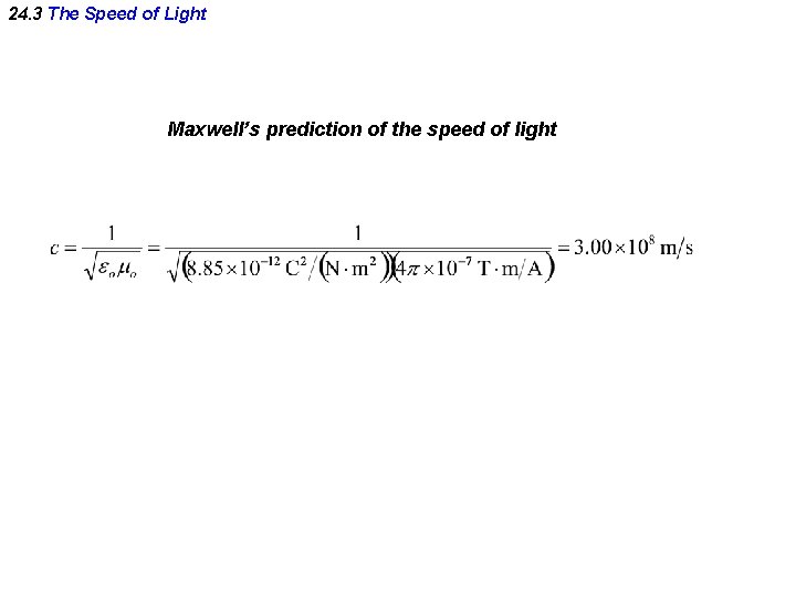 24. 3 The Speed of Light Maxwell’s prediction of the speed of light 