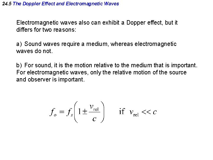 24. 5 The Doppler Effect and Electromagnetic Waves Electromagnetic waves also can exhibit a
