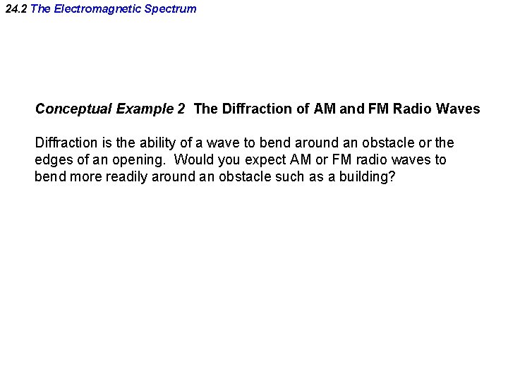 24. 2 The Electromagnetic Spectrum Conceptual Example 2 The Diffraction of AM and FM
