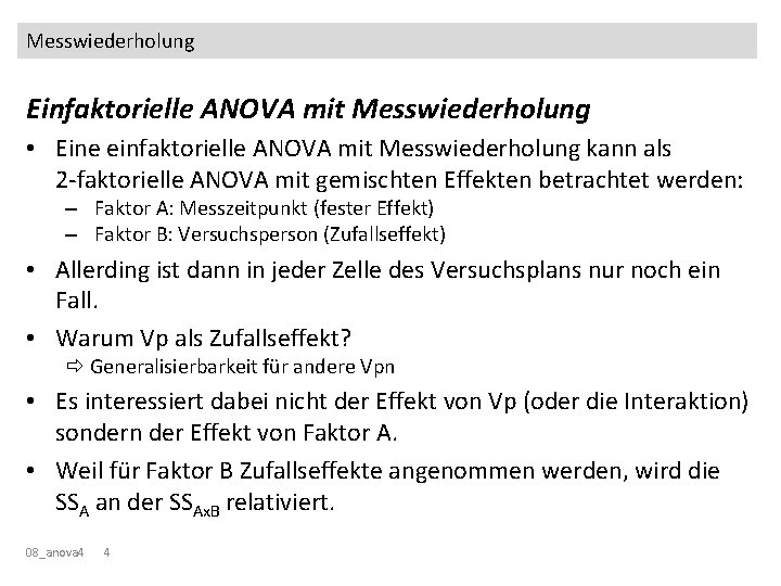 Messwiederholung Einfaktorielle ANOVA mit Messwiederholung • Eine einfaktorielle ANOVA mit Messwiederholung kann als 2
