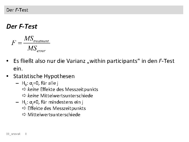 Der F-Test • Es fließt also nur die Varianz „within participants“ in den F-Test