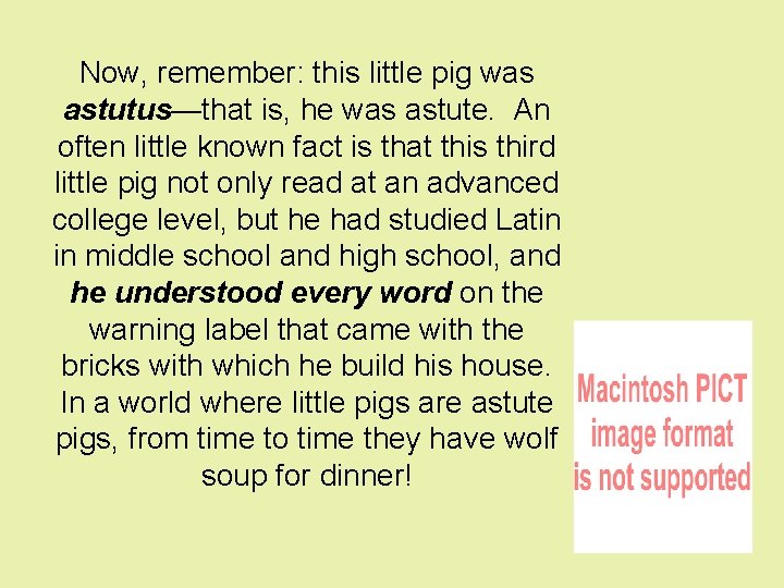 Now, remember: this little pig was astutus—that is, he was astute. An often little
