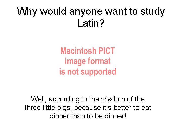 Why would anyone want to study Latin? Well, according to the wisdom of the
