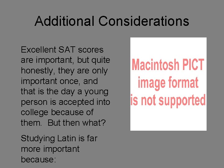 Additional Considerations Excellent SAT scores are important, but quite honestly, they are only important