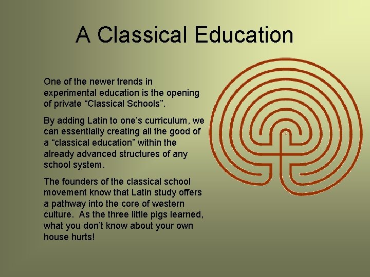 A Classical Education One of the newer trends in experimental education is the opening