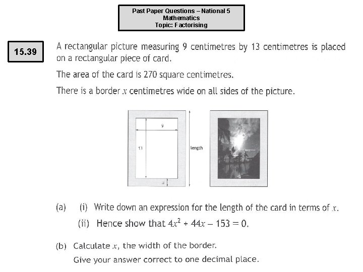 Past Paper Questions – National 5 Mathematics Topic: Factorising 15. 39 