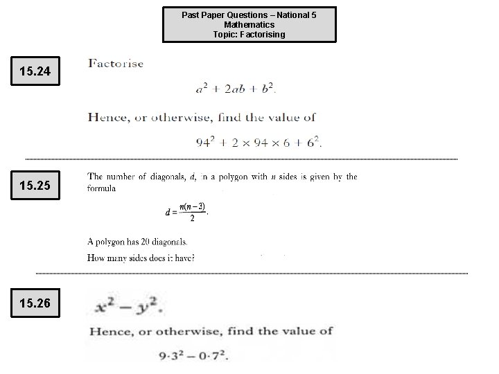 Past Paper Questions – National 5 Mathematics Topic: Factorising 15. 24 15. 25 15.