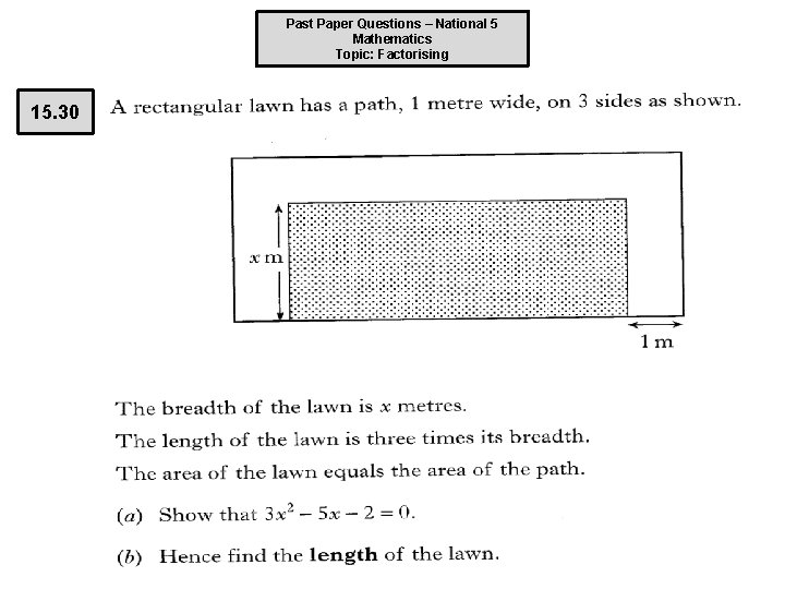 Past Paper Questions – National 5 Mathematics Topic: Factorising 15. 30 