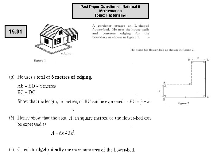 Past Paper Questions – National 5 Mathematics Topic: Factorising 15. 31 