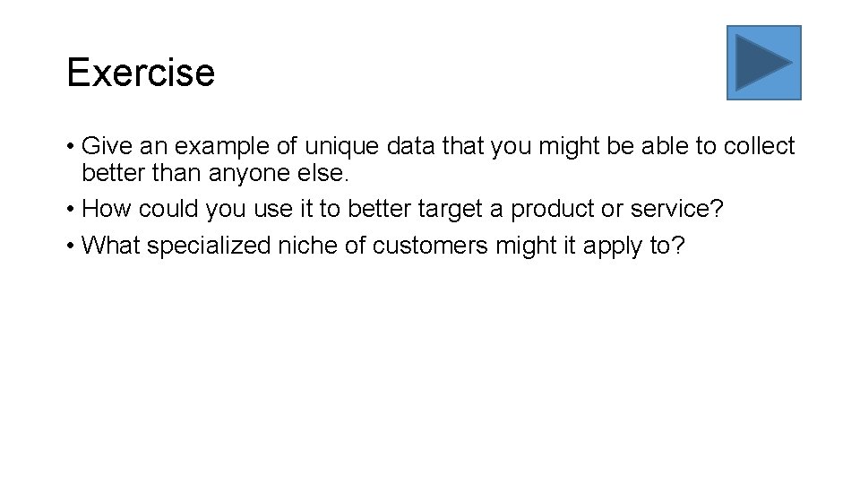 Exercise • Give an example of unique data that you might be able to