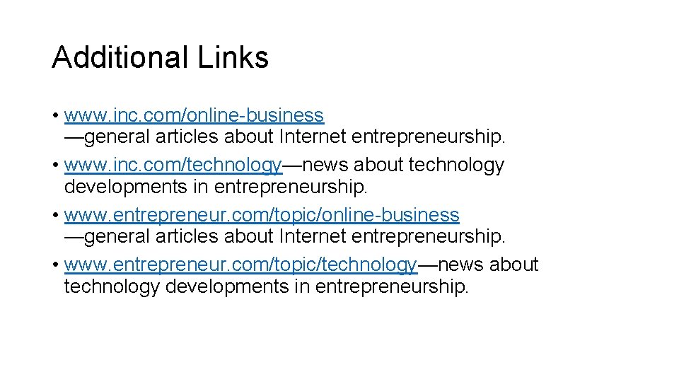 Additional Links • www. inc. com/online-business —general articles about Internet entrepreneurship. • www. inc.