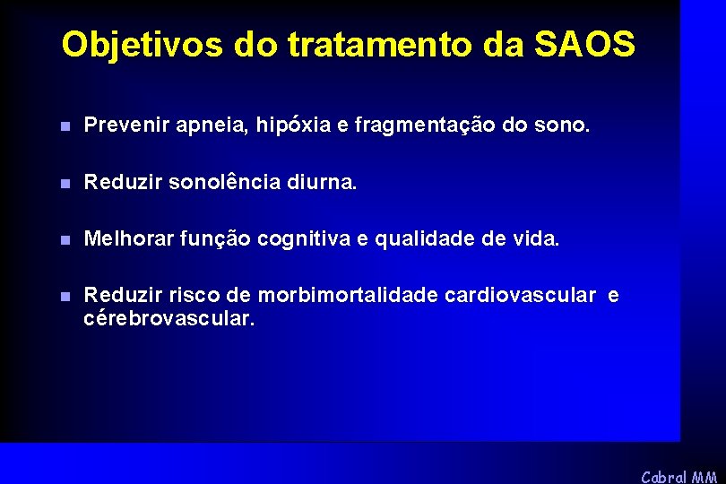 Objetivos do tratamento da SAOS n Prevenir apneia, hipóxia e fragmentação do sono. n